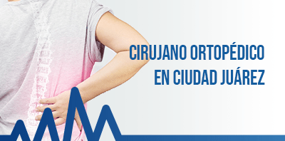 Ortopedista y traumatólogo especialista en
                                    Ciudad Juárez